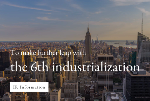 To make further leap with the 6th industrialization IR Information